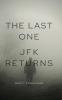 The Last One: JFK Returns: 1