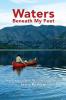 Waters Beneath My Feet: New Orleans to Nome... My 3 Year Canoe Odyssey