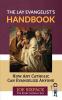 The Lay Evangelist's Handbook: How Any Catholic Can Evangelize Anyone