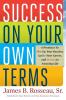 Success on Your Own Terms: 6 Promises to Fire Up Your Passion Ignite Your Career and Create an Amazing Life