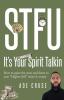 STFU It's Your Spirit Talkin: How to quiet the noise and listen to your Higher Self when it counts: 1