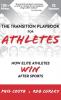 The Transition Playbook for ATHLETES: How Elite Athletes WIN After Sports