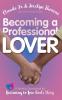 Becoming a Professional Lover: A Weekly Devotional for Learning to Love God's Way