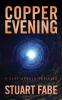 Copper Evening: A Clay Arnold Thriller