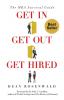 Get In Get Out Get Hired: The MBA survival guide - How to get accepted build your network succeed in your courses and land the job you've always wanted.