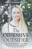 The Obsessive Outsider: One woman's journey from severe Obsessive-Compulsive Disorder to a life lived abundantly