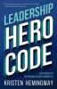 Leadership Hero Code: Seven Principles for Thriving in Today's Workplace