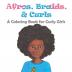 Afros Braids & Curls: A Coloring Book for Curly Girls