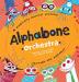 Alphabone Orchestra: A magically musical journey through the alphabet