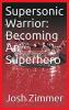 Supersonic Warrior: Becoming An Superhero: 1 (Great Power)