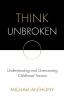 Think Unbroken: Understanding and Overcoming Childhood Trauma (1)