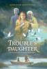 Trouble's Daughter: The Story of Susanna Hutchinson Indian Captive