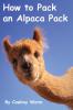 How to Pack an Alpaca Pack: 1 (Alpaca Parade)