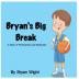 Bryan's Big Break - A Story of Perseverance and Dedication