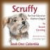 Scruffy: The True Tale of an Orphan Doggie Book One: Colombia: 1 (The Scruffy Saga)