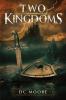 Two Kingdoms: The epic struggle for truth and purpose amidst encroaching darkness - a medieval fantasy