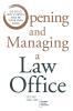 Opening and Managing a Law Office: Go Solo Win Clients and Be Your Own Boss