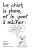 Le chiot la plume et le jouet à mâcher: Le secret pour améliorer votre santé et votre vie