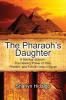 The Pharaoh's Daughter: A Spiritual Sojourn: The Healing Power of Past Present and Future Lives in Egypt