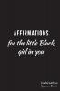 Affirmations for the Little Black Girl in You: Daily Affirmations