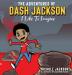 The Adventures of Dash Jackson: I Like To Imagine: 1