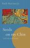 Seeds on my Chin: and Selected Poems