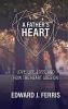 A Father's Heart: Love life loss and how the heart goes on.