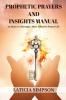 Prophetic Prayers and Insights Manual: 30 Days to a Stronger More Effective Prayer Life