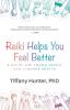 Reiki Helps You Feel Better: A Guide for Young People and Curious Adults