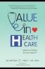 Value in Healthcare: What is it and How do we create it?