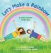 Let's Make a Rainbow: A Yoga Story for Kids