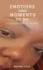 Emotions and Moments of Me ( A collection of poems)