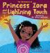 The Adventures of Princess Zora and Her Lightning Touch