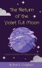 The Return of the Violet Full Moon: A mythical story of family odd friendships and strange flights.