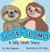 Slick & Slomo: A Silly Sloth Story