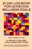 21-Day Log Book for Achieving Wellness Goals: NCWC's Nutrition 101 Series