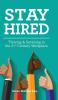 Stay Hired: Thriving & Surviving in the 21st Century Workplace