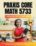 Praxis Core Math 5733: A Workbook for the Math Phobic