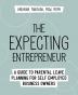 The Expecting Entrepreneur: A Guide to Parental Leave Planning for Self Employed Business Owners