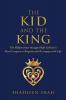 The Kid and the King: The Hidden Inner Struggle High Achievers Must Conquer to Reignite and Re-engage with Life.