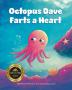 Octopus Dave Farts a Heart: A Children's Book About Empathy and Embracing Differences