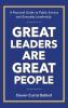 Great Leaders Are Great People: A Practical Guide to Public Service and Everyday Leadership