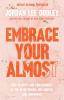 Embrace Your Almost