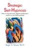 Strategic Self-Hypnosis: How to Overcome Stress Improve Performance and Live to Your Fullest Potential