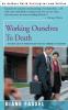 Working Ourselves to Death: The High Cost of Workaholism and the Rewards of Recovery