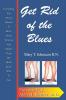 Get Rid of the Blues: Everything You Always Wanted to Know about Varicose and "Spider" Veins But Didn't Know Who to Ask