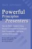 Powerful Principles for Presenters: Tips for Public Speakers Using Proven Communication Techniques from Commercials Television and Film Professionals