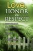 Love Honor & Respect: How to Confront Homosexual Bias and Violence in Christian Culture