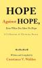 Hope Against Hope Even When You Have No Hope: A Collection of Christian Poetry