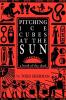 Pitching Ice Cubes at the Sun: A Book of the Dead